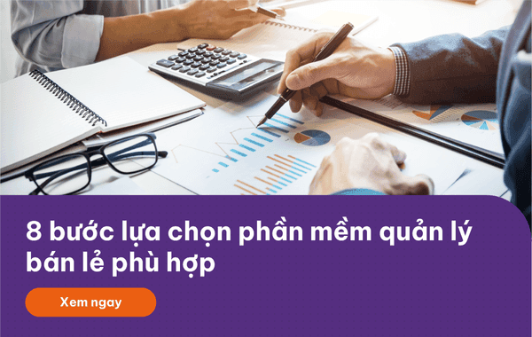 8 bước chọn phần mềm quản lý bán lẻ