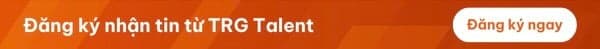 Đăng ký nhận tin từ TRG Talent