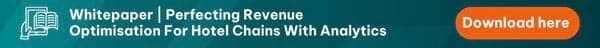 Download whitepaper "Perfecting Revenue Optimisation For Hotel Chains With Analytics" here