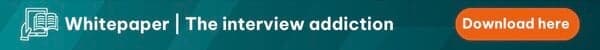 Download whitepaper "The interview addiction" here