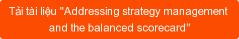 Tải tài liệu "Addressing strategy management  and the balanced scorecard"