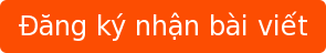 Đăng ký nhận bài viết