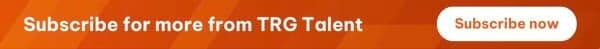 Subscribe for more from TRG Talent