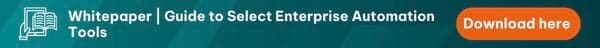 Download "Guide to Select Enterprise Automation Tools" Today