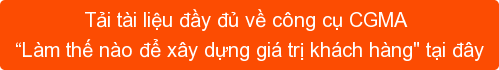 Tải tài liệu đầy đủ về công cụ CGMA  “Làm thế nào để xây dựng giá trị khách hàng" tại đây