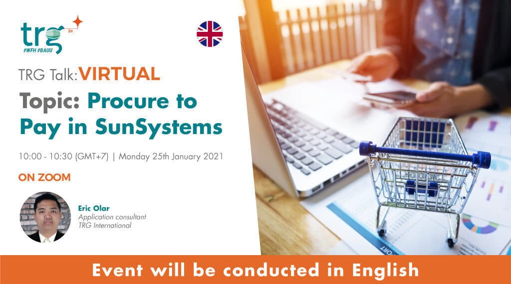 TRG Talk Virtual: Procure to Pay in SunSystems (25 Jan 2021)