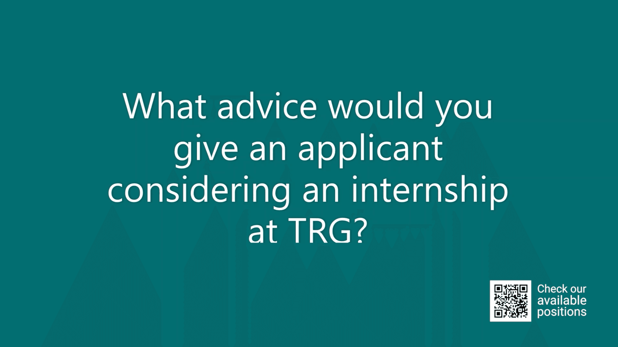Internship testimonials – Episode 11: Advice to TRG internship applicants