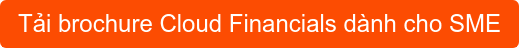 Tải brochure Cloud Financials dành cho SME