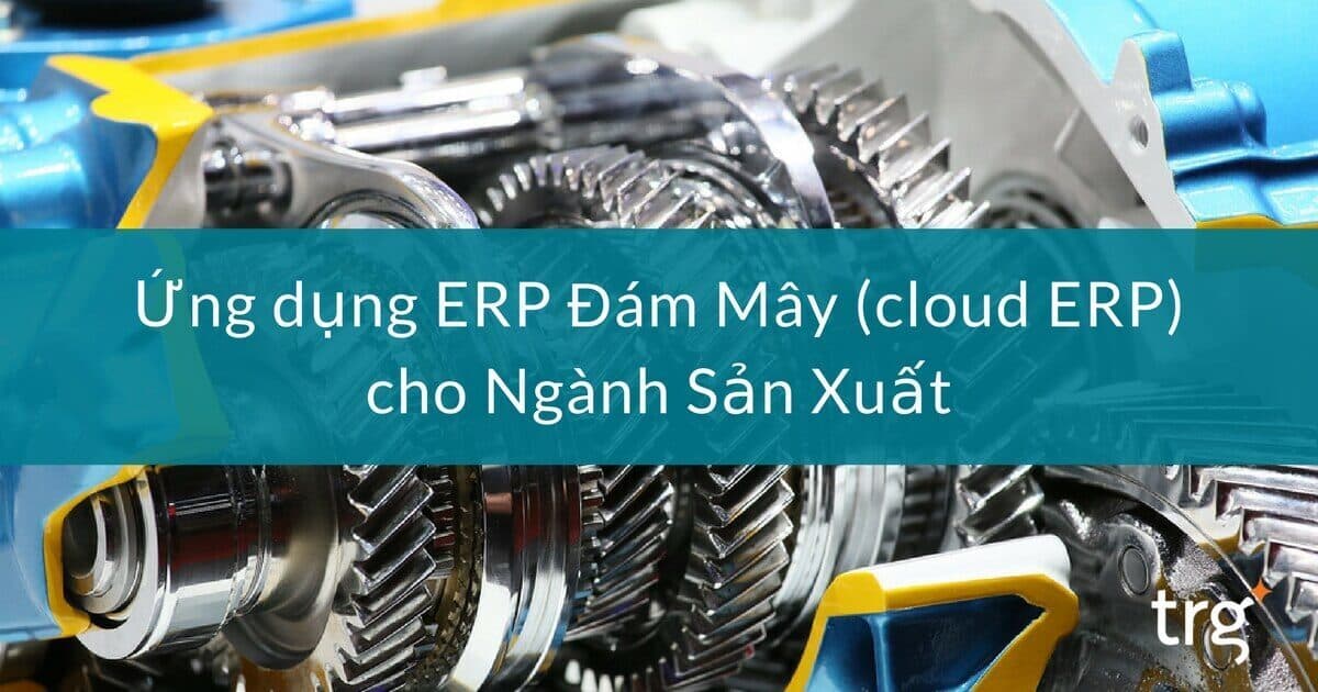 ERP Đám Mây cho Ngành Sản Xuất: Câu chuyện thành công của JR Watkins